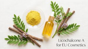 Licochalcone A for EU Cosmetics: What Should a Supplier’s Documents Prove?